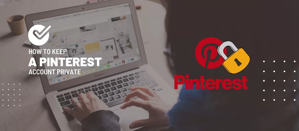 How To Keep Your Pinterest Account Private